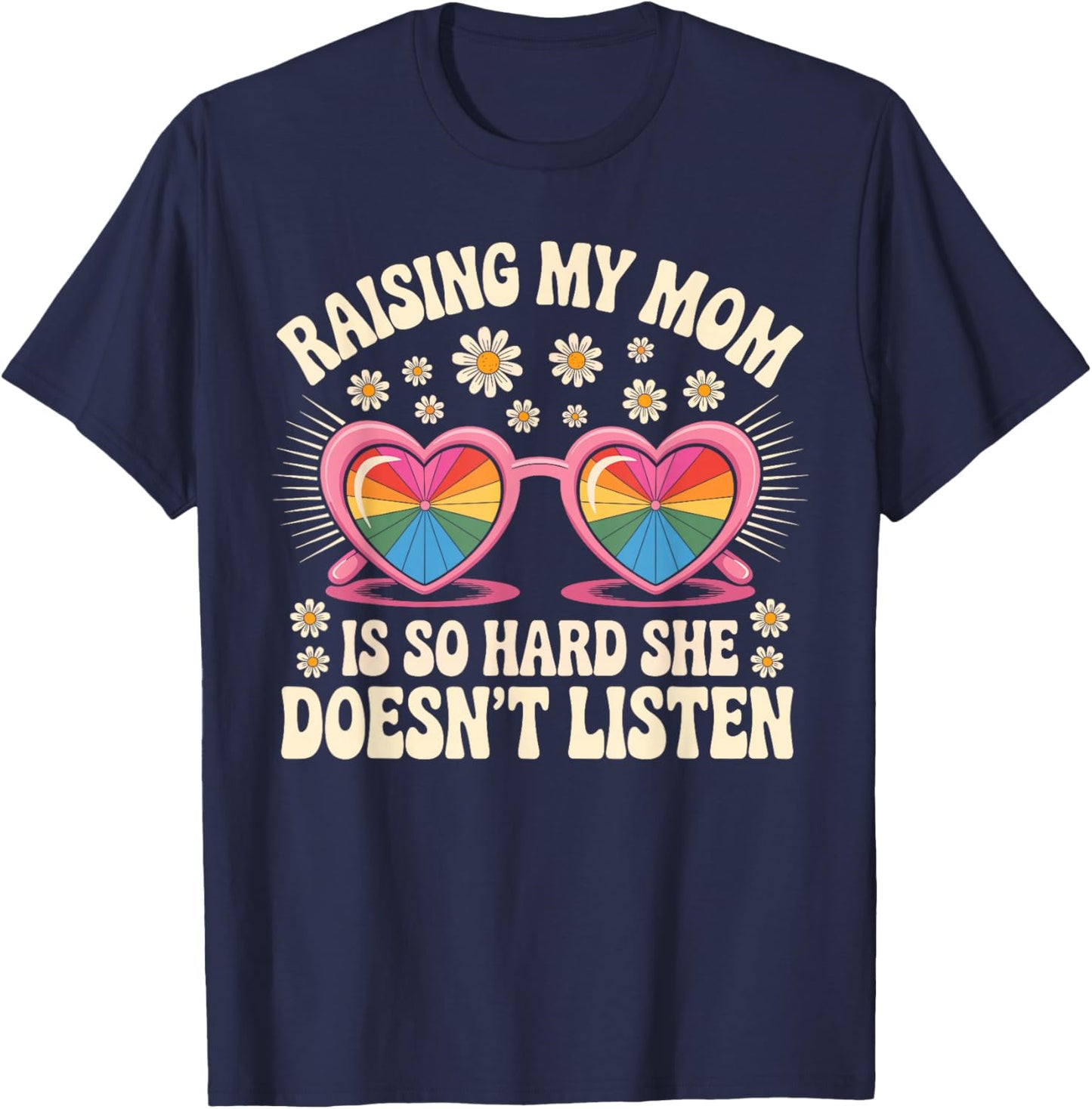 Raising My Mom is So Hard She Doesn't Listen Glasses Groovy T-Shirt - T-Shirt | Navy