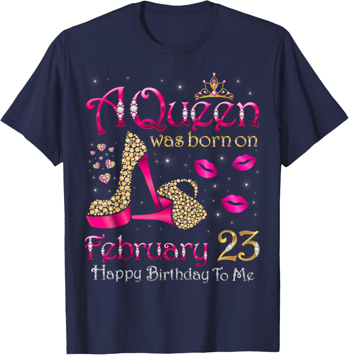 A Queen was Born On February 23 Happy Birthday to Me T-Shirt - T-Shirt | Navy