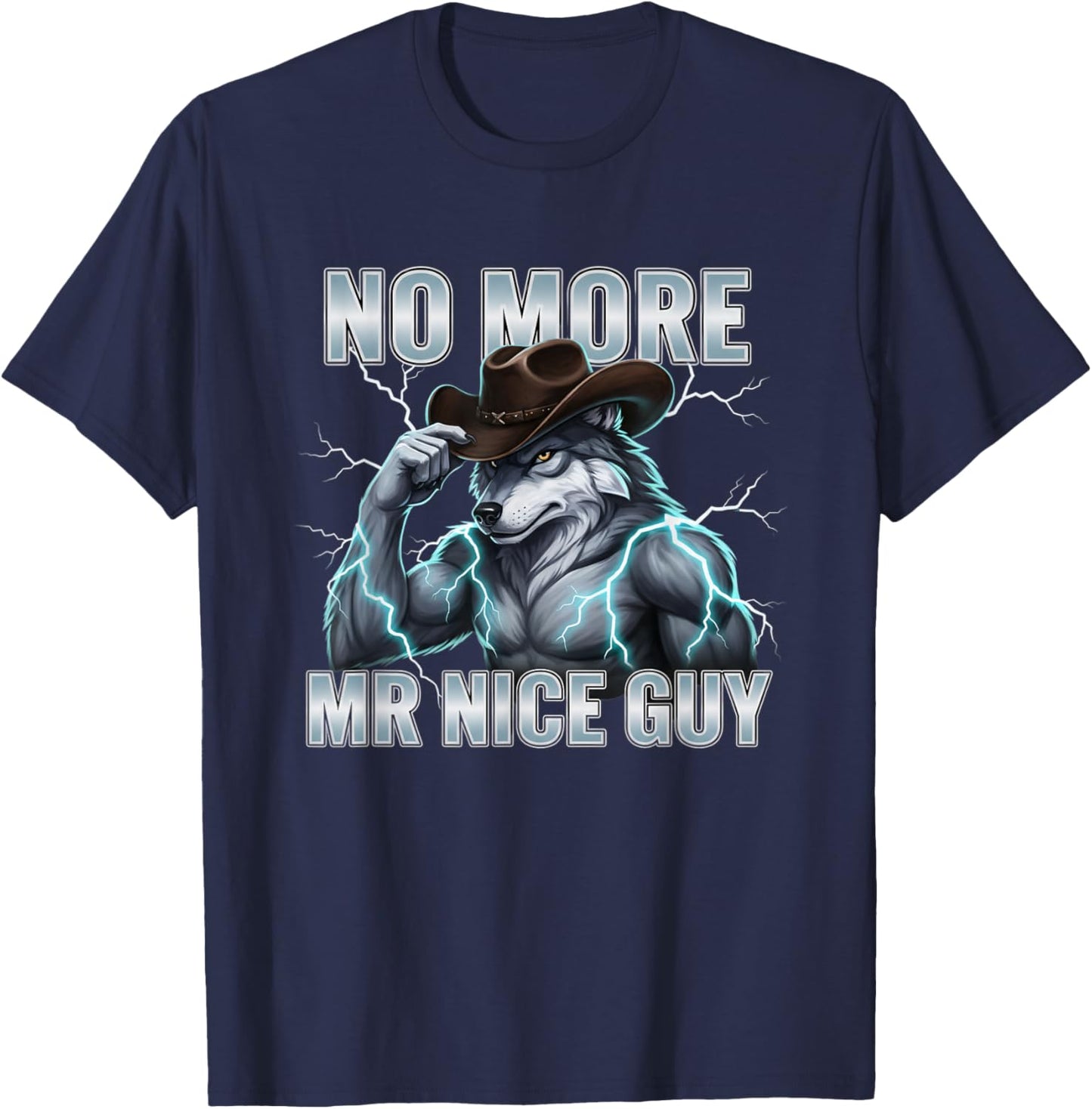 Wolf No More Mr Nice Guy, Alpha Wolf Meme Unhinged Brainrot T-Shirt - T-Shirt | Navy