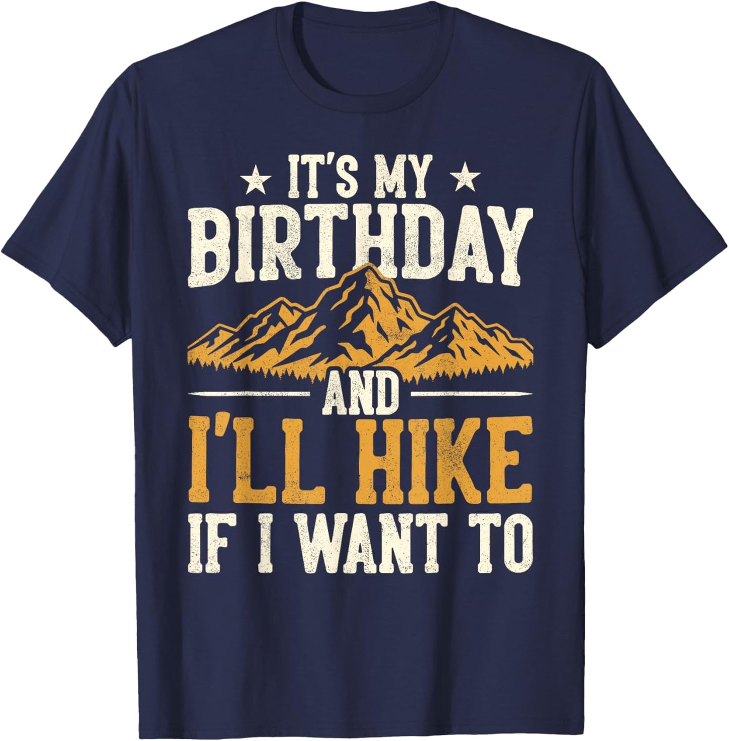 Funny Hiking Birthday I'll Hike If I Want to Hiker Men Women T-Shirt - T-Shirt | Navy