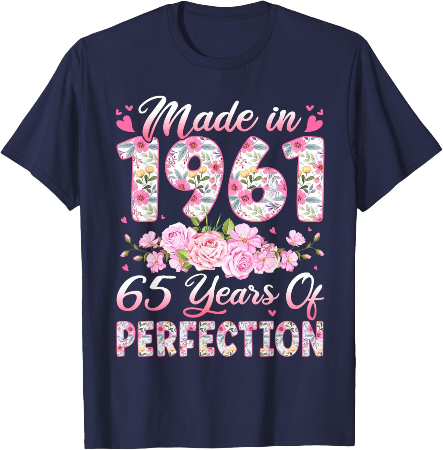 65 Year Old Made in 1961 Birthday Floral 65th Birthday Women T-Shirt - T-Shirt | Navy