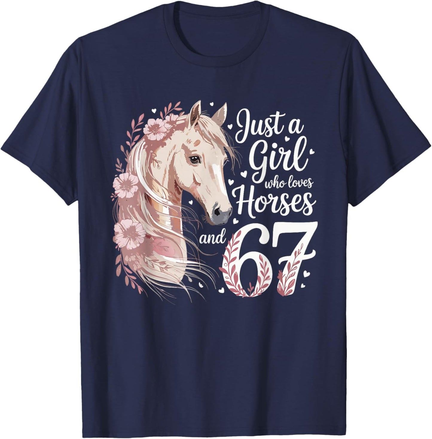 67 Just A Girl Who Loves Horses and Six Seven Women Girls T-Shirt - T-Shirt | Navy
