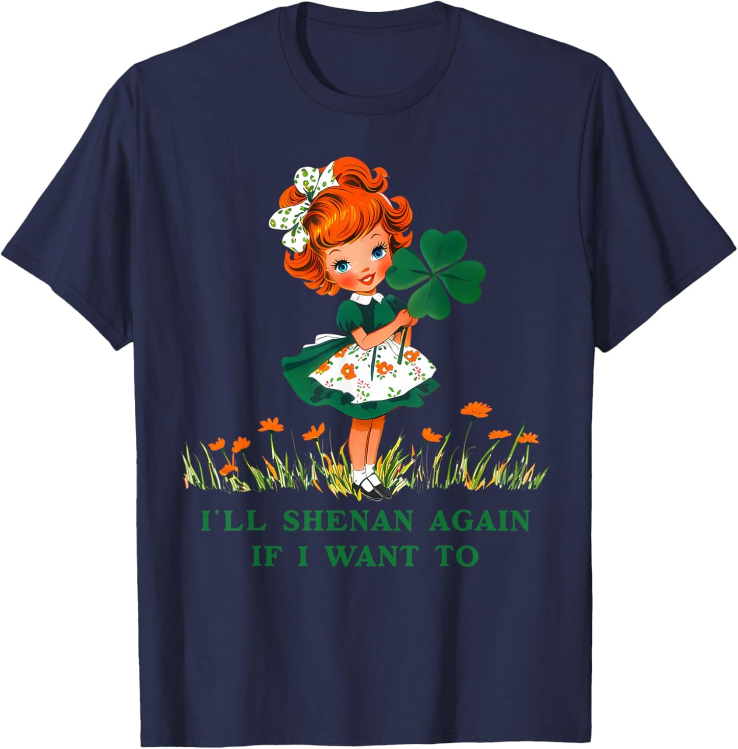 Funny I'll Shenan Again If I Want to , Women T-Shirt - T-Shirt | Navy