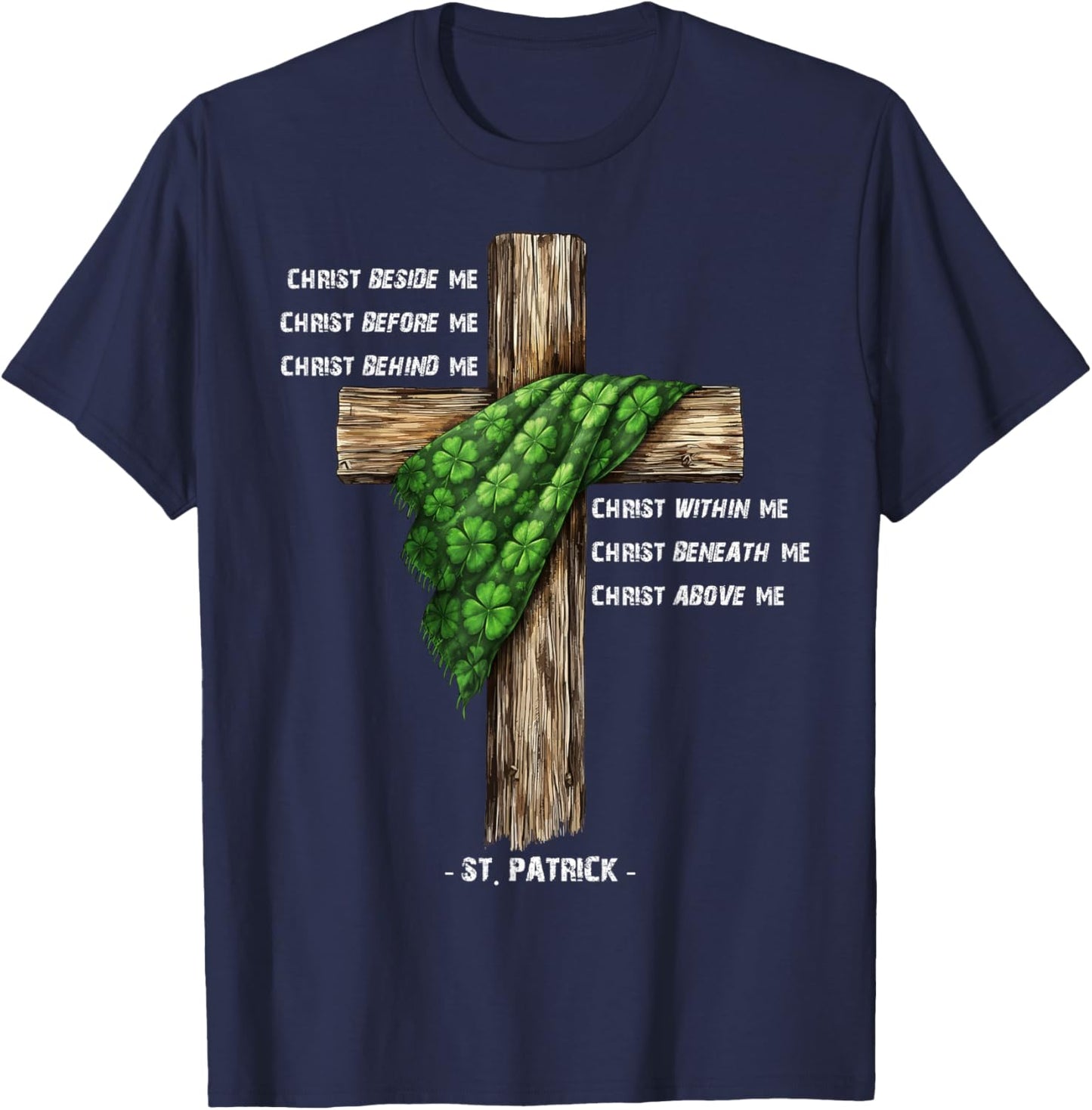 Christ Before Me St Patrick Christian Cross Prayer T-Shirt - T-Shirt | Navy