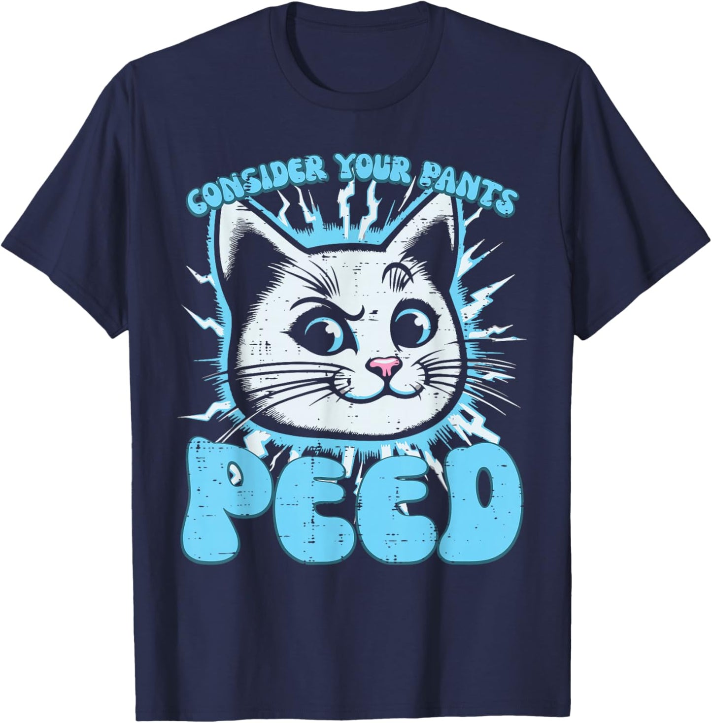 Cat Consider Your Pants Peed Funny Saying Women Kids Men T-Shirt - T-Shirt | Navy
