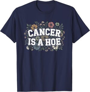 Cancer is A Hoe Funny Quotes Sarcastic Adult Humor Graphic T-Shirt - T-Shirt | Navy