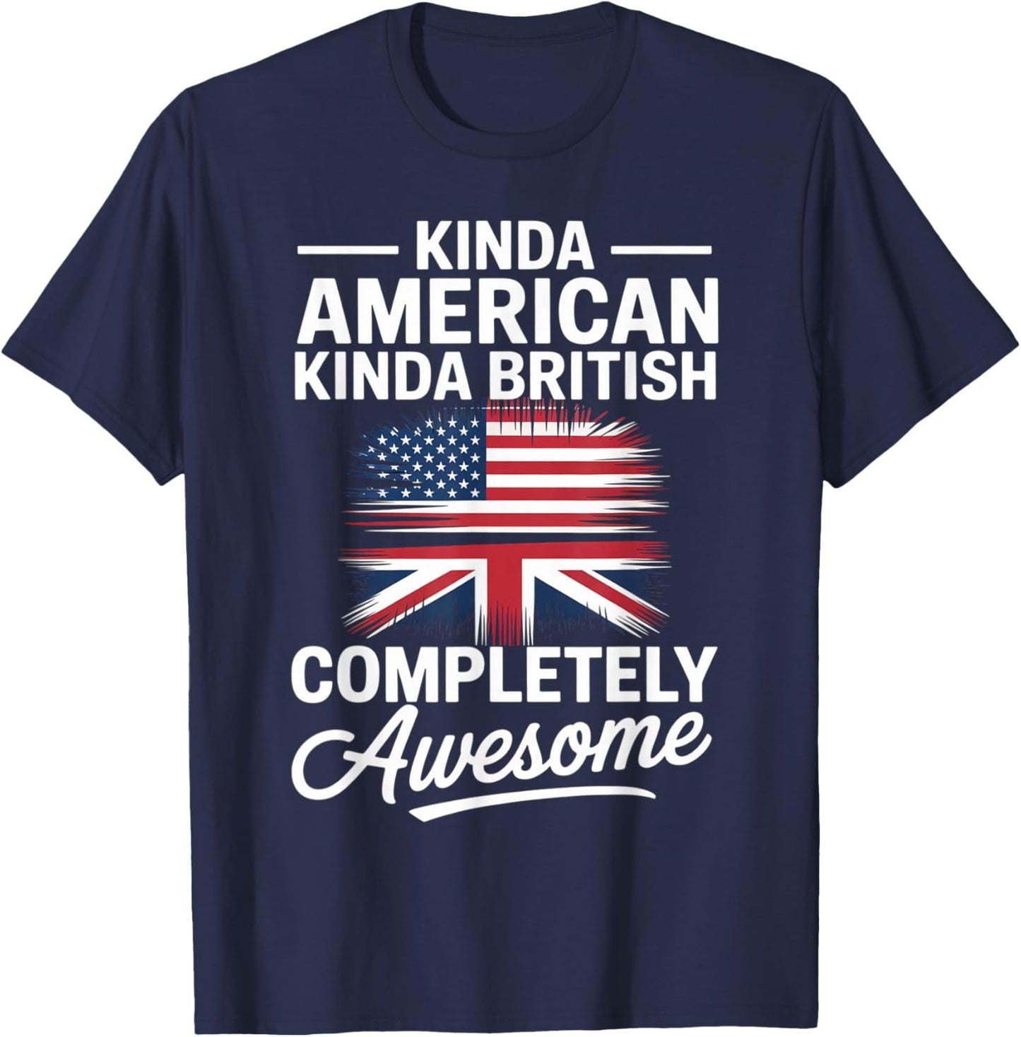 Kinda American Kinda British Dual Citizenship USA UK Flag Us T-Shirt - T-Shirt | Navy