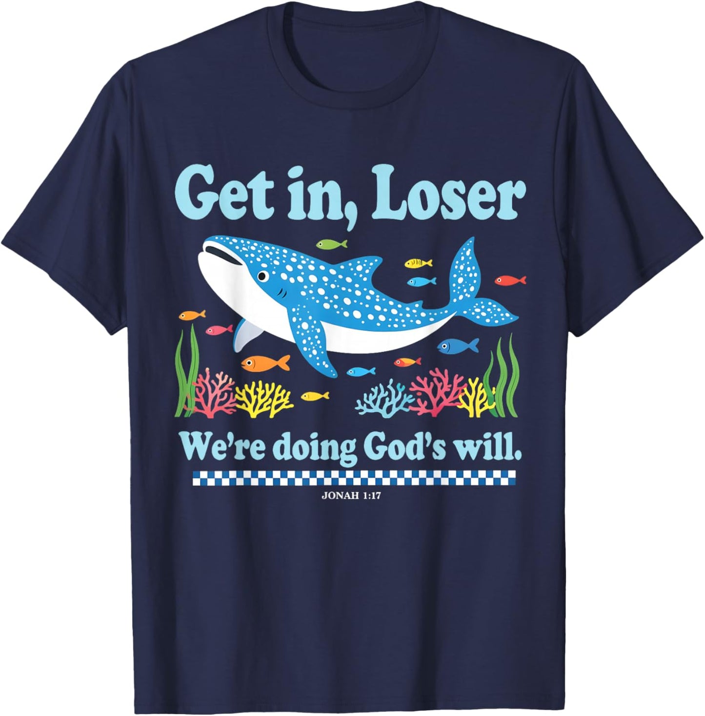 Get in Loser We're Doing God's Will Whale Shark Jesus Bible T-Shirt - T-Shirt | Navy