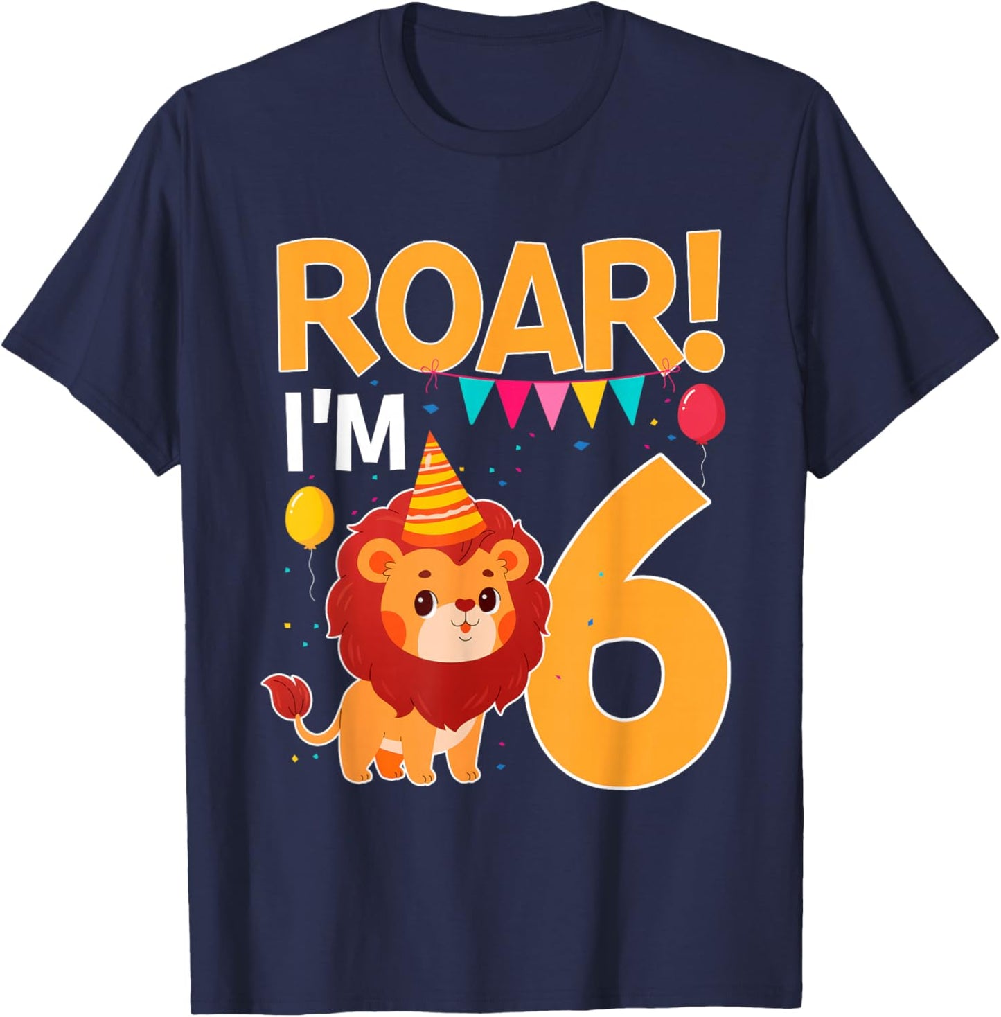 Roar I'm 6 Birthday Lion Theme 6 Year Old Lion Lover T-Shirt - T-Shirt | Navy