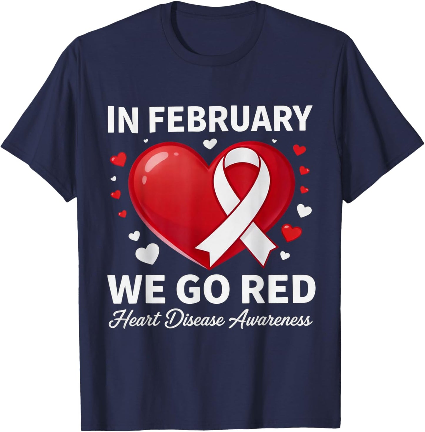 in February Go Red Heart Disease Awareness Support Cardiac T-Shirt - T-Shirt | Navy