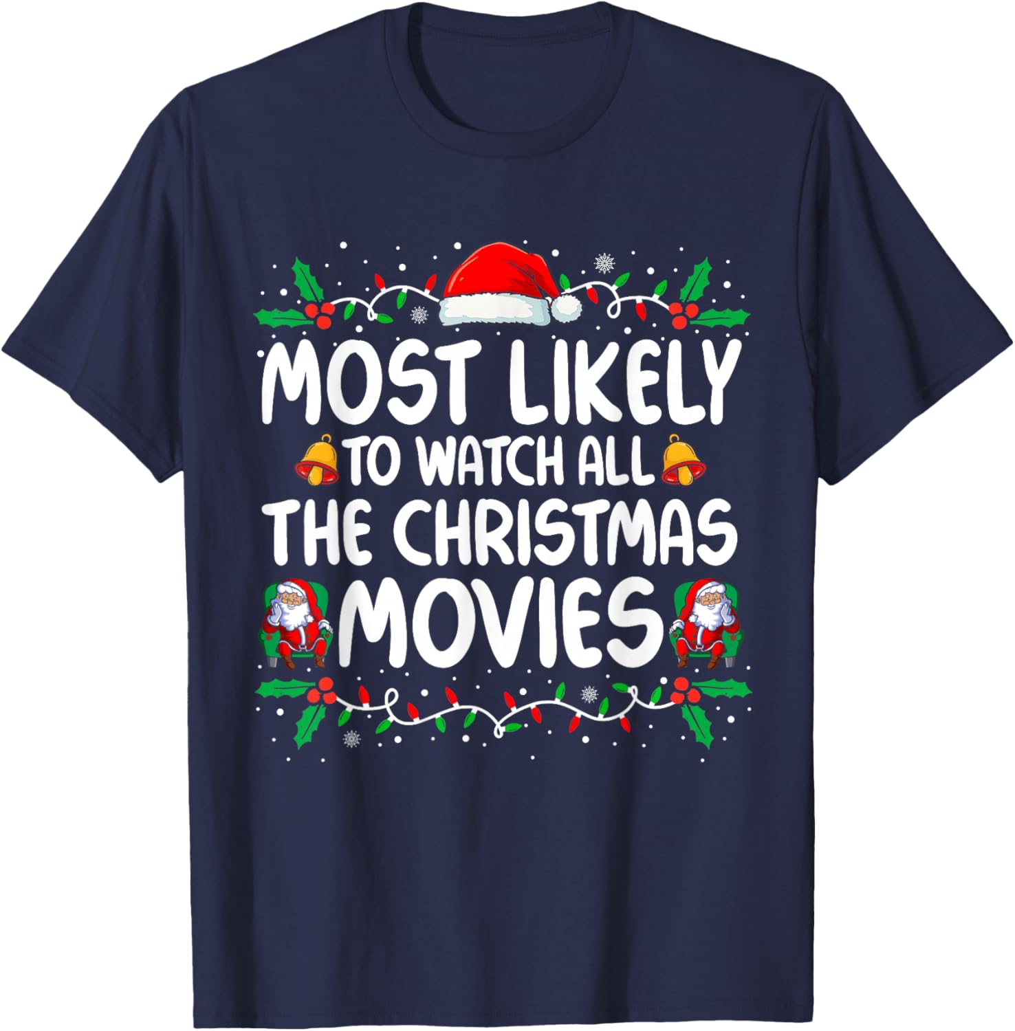 Most Likely to Watch All The Christmas Movies Christmas T-Shirt - T-Shirt | Navy