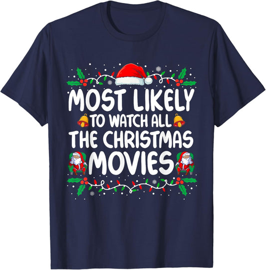 Most Likely to Watch All The Christmas Movies Christmas T-Shirt - T-Shirt | Navy