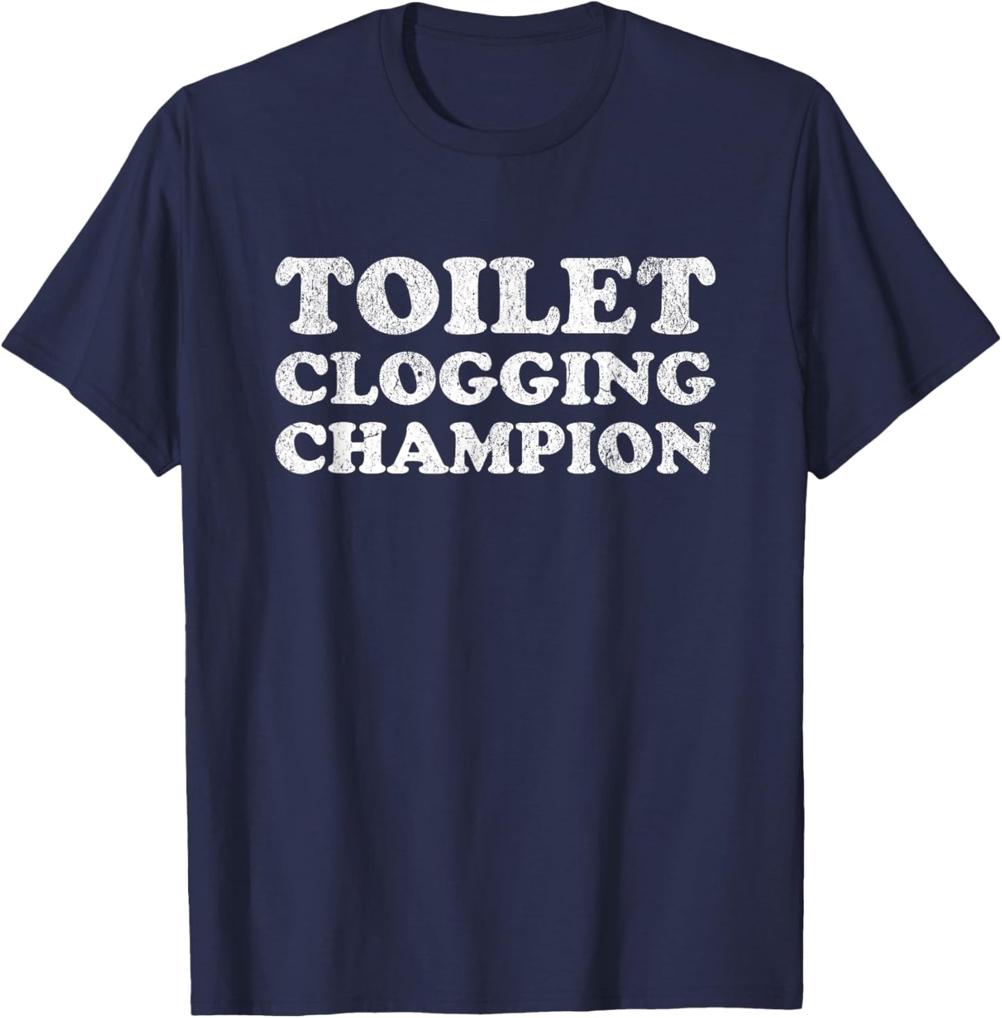 Funny Toilet Clogging Champion T-Shirt - T-Shirt | Navy