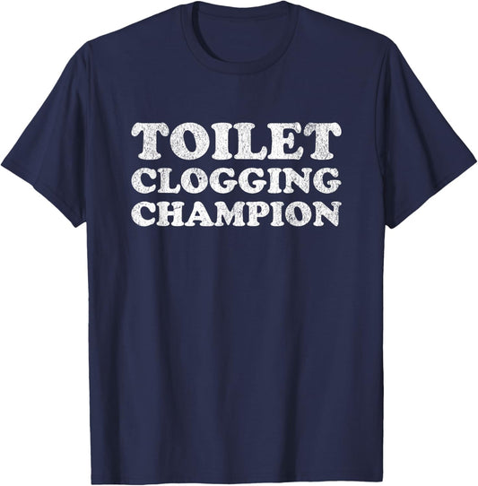 Funny Toilet Clogging Champion T-Shirt - T-Shirt | Navy