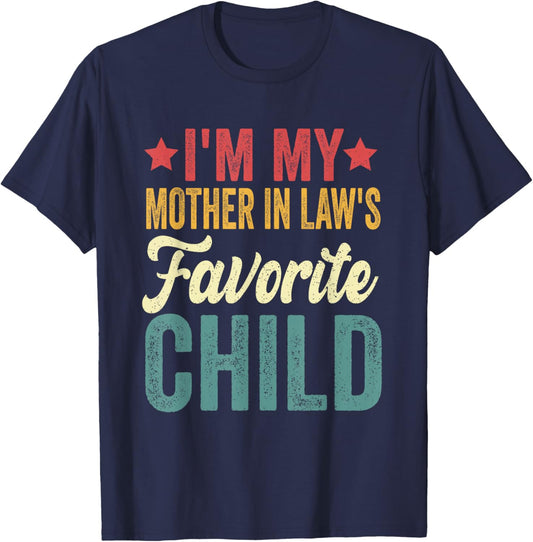 I'm My Mother in Law's Favorite Child Funny Parent T-Shirt - T-Shirt | Navy
