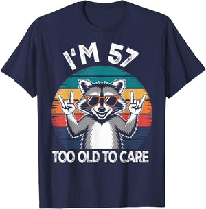 I’m 57 Too Old to Care Birthday 57 Years Old Men Women Funny T-Shirt - T-Shirt | Navy