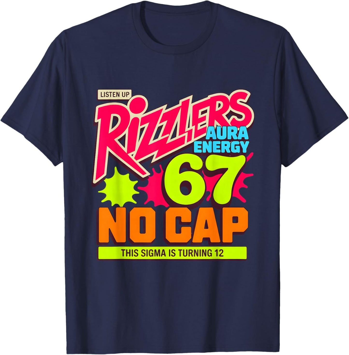 Turning 12 Listen Up Rizzlers Sigma 67 Aura 12th Birthday T-Shirt - T-Shirt | Navy