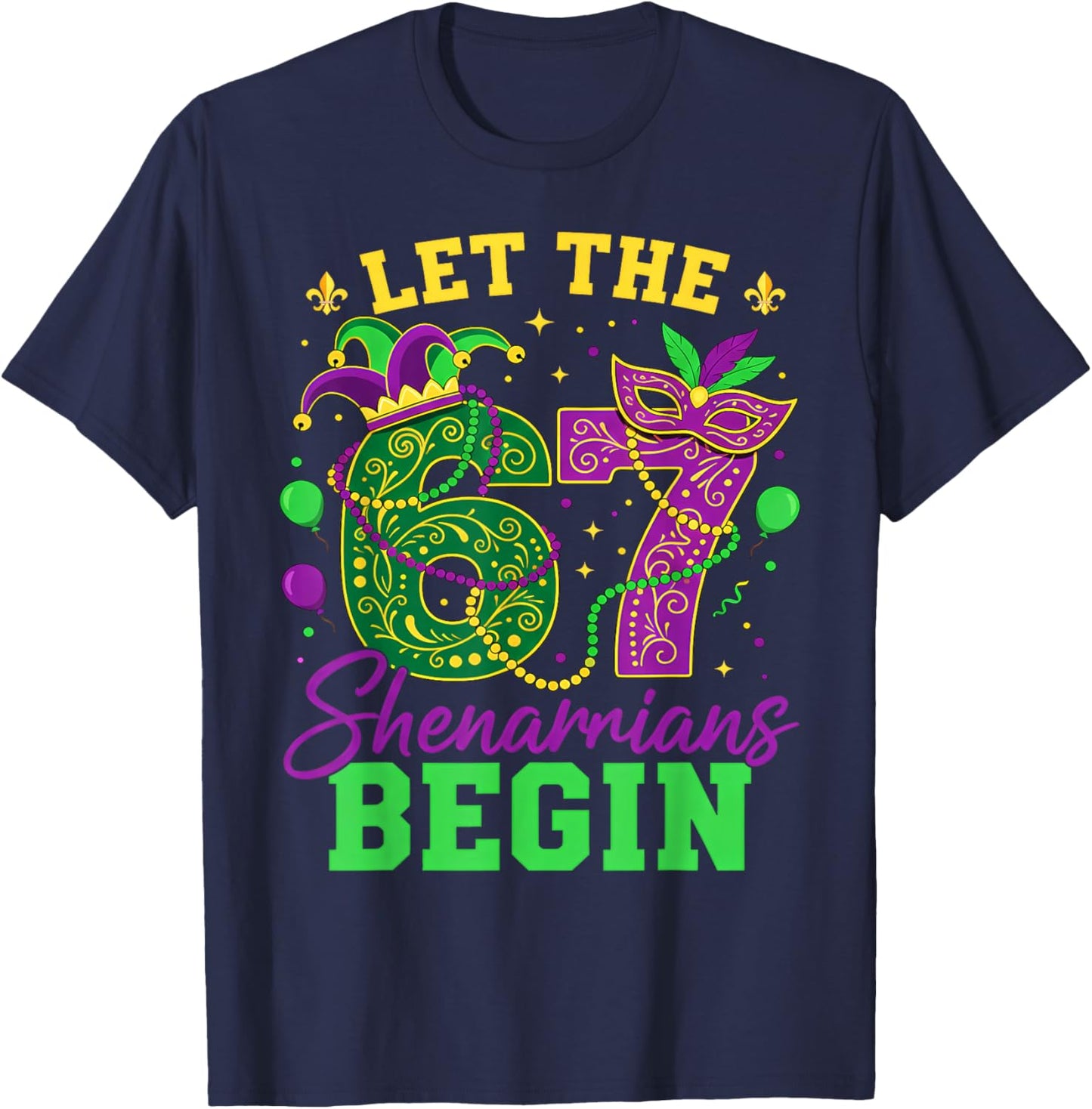 Let The Shenanigans Begin 67 Mardi Gras Men Women Kid 6 7 T-Shirt - T-Shirt | Navy