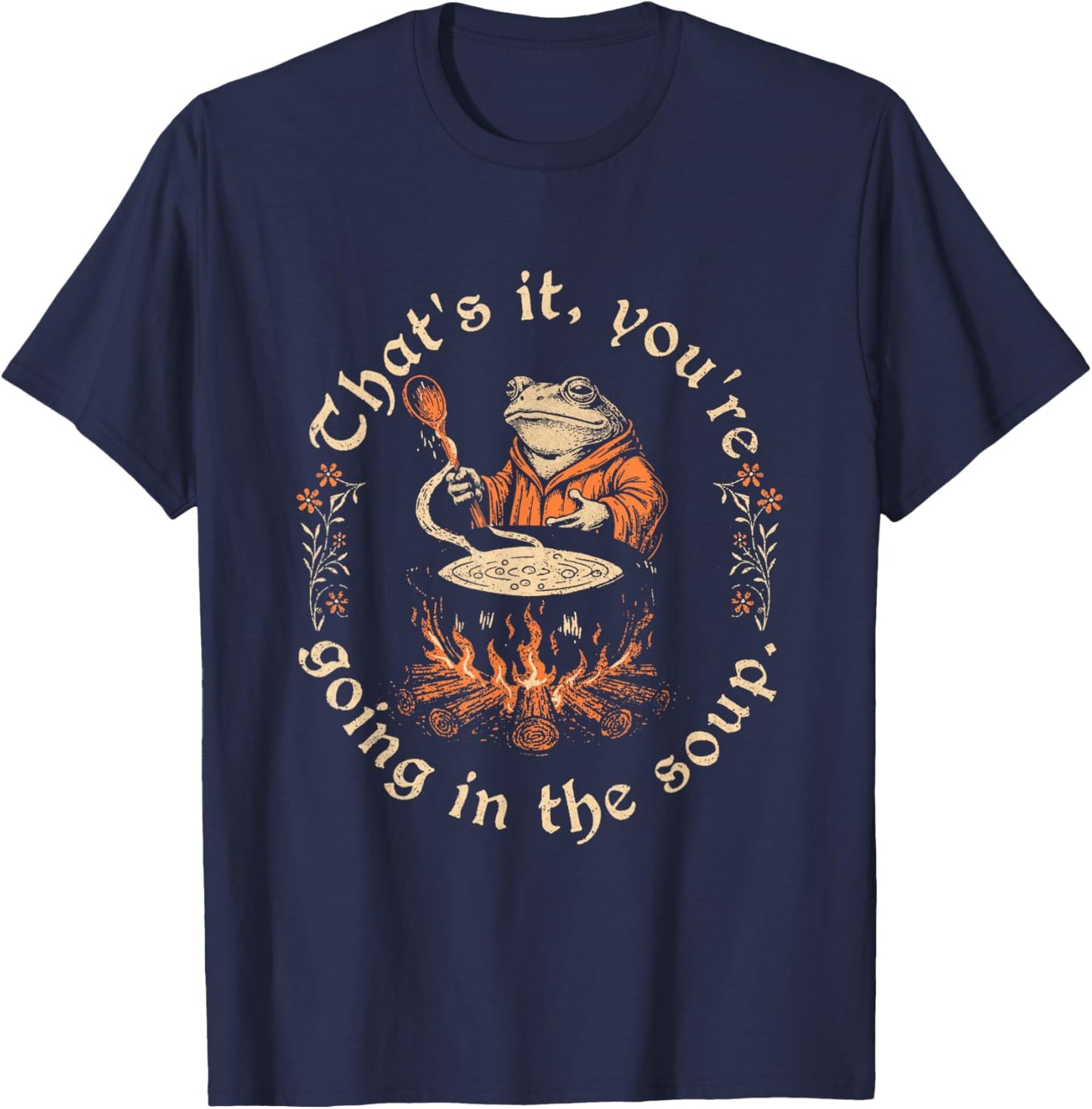 Thats It You're Going in The Soup Weird Medieval Witchy Frog T-Shirt - T-Shirt | Navy