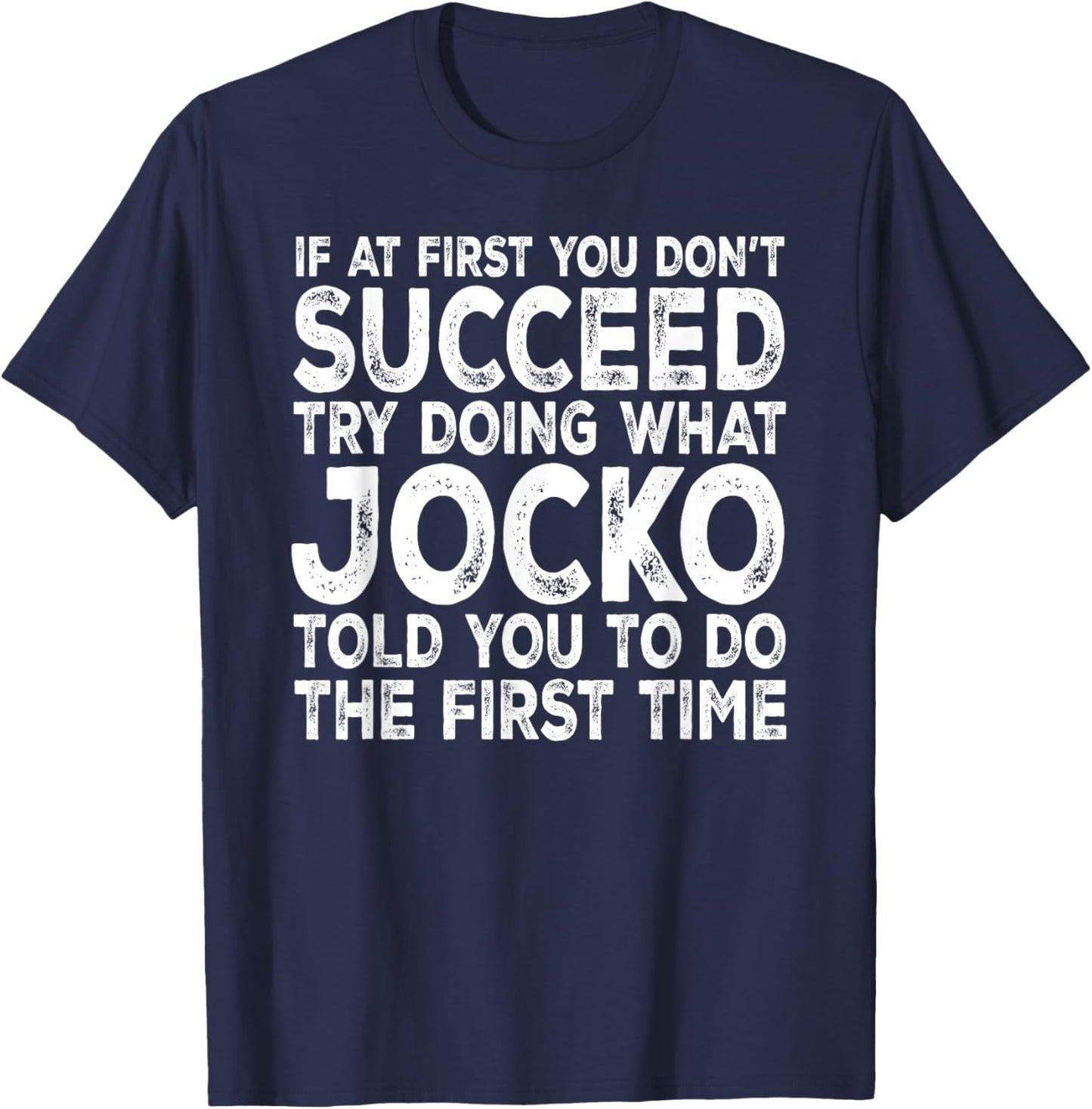 Jocko - If at First You Don't Succeed Try Doing What T-Shirt - T-Shirt | Navy