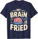 My Brain is Fried Relatable Meme Burnout T-Shirt - T-Shirt | Navy