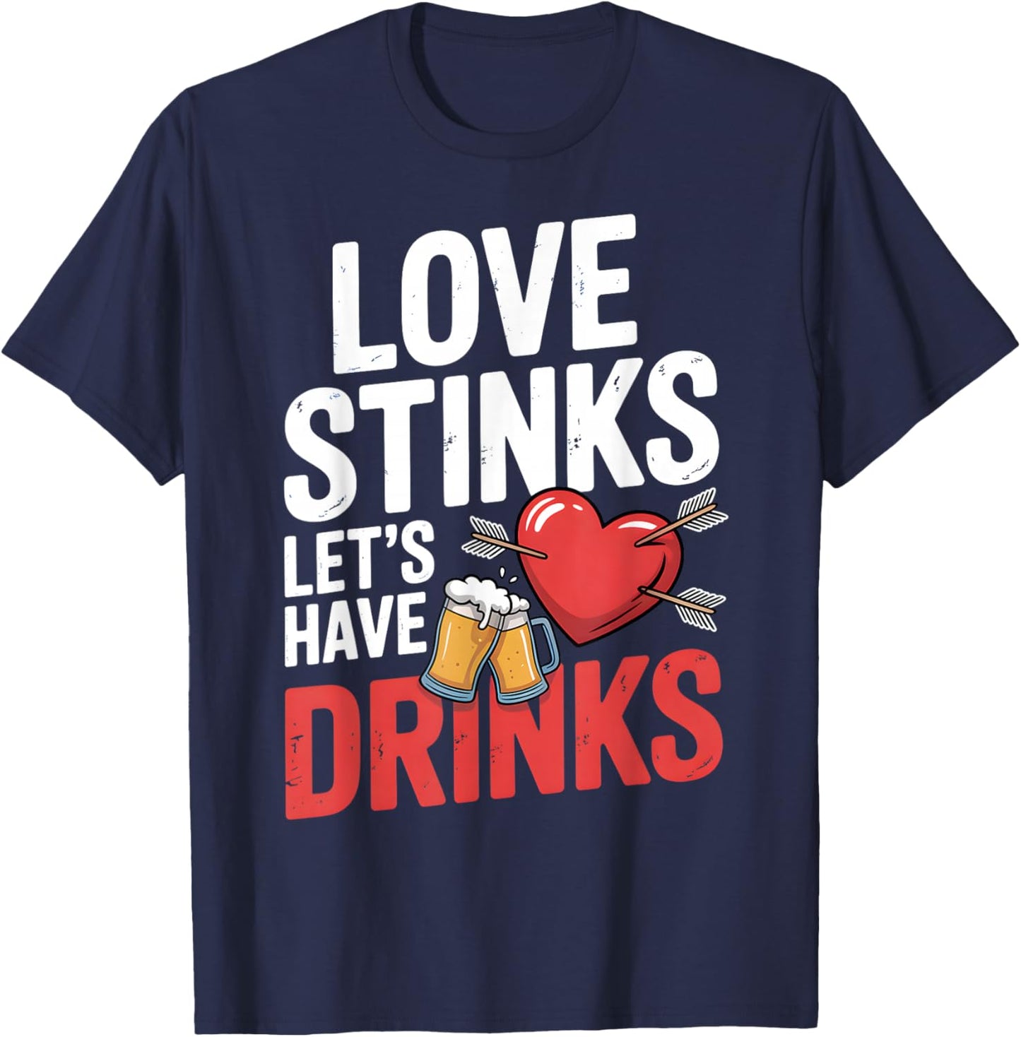 Love Stinks Let's Have Drink Drinking Team Anti Valentine T-Shirt - T-Shirt | Navy
