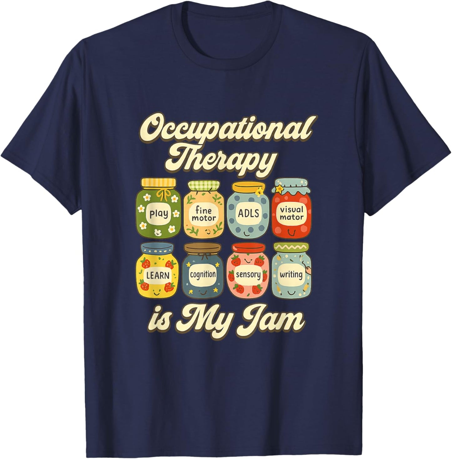 Occupational Therapy is My Jam Cute OT Jars Graphic T-Shirt - T-Shirt | Navy