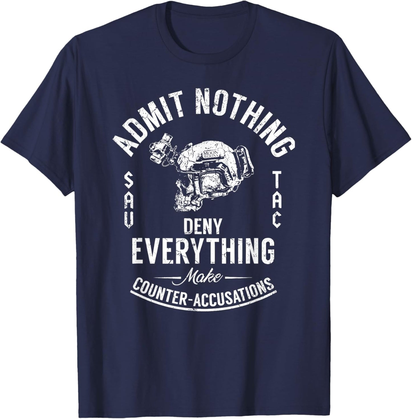 Admit Nothing Deny Everything Make Counter Accusations T-Shirt - T-Shirt | Navy