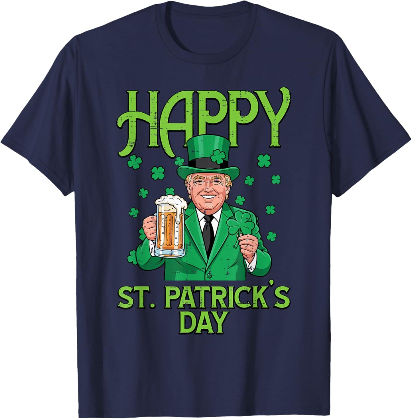 Happy St Patricks Day Trump Saint Pattys Paddys Men Women T-Shirt - T-Shirt | Navy