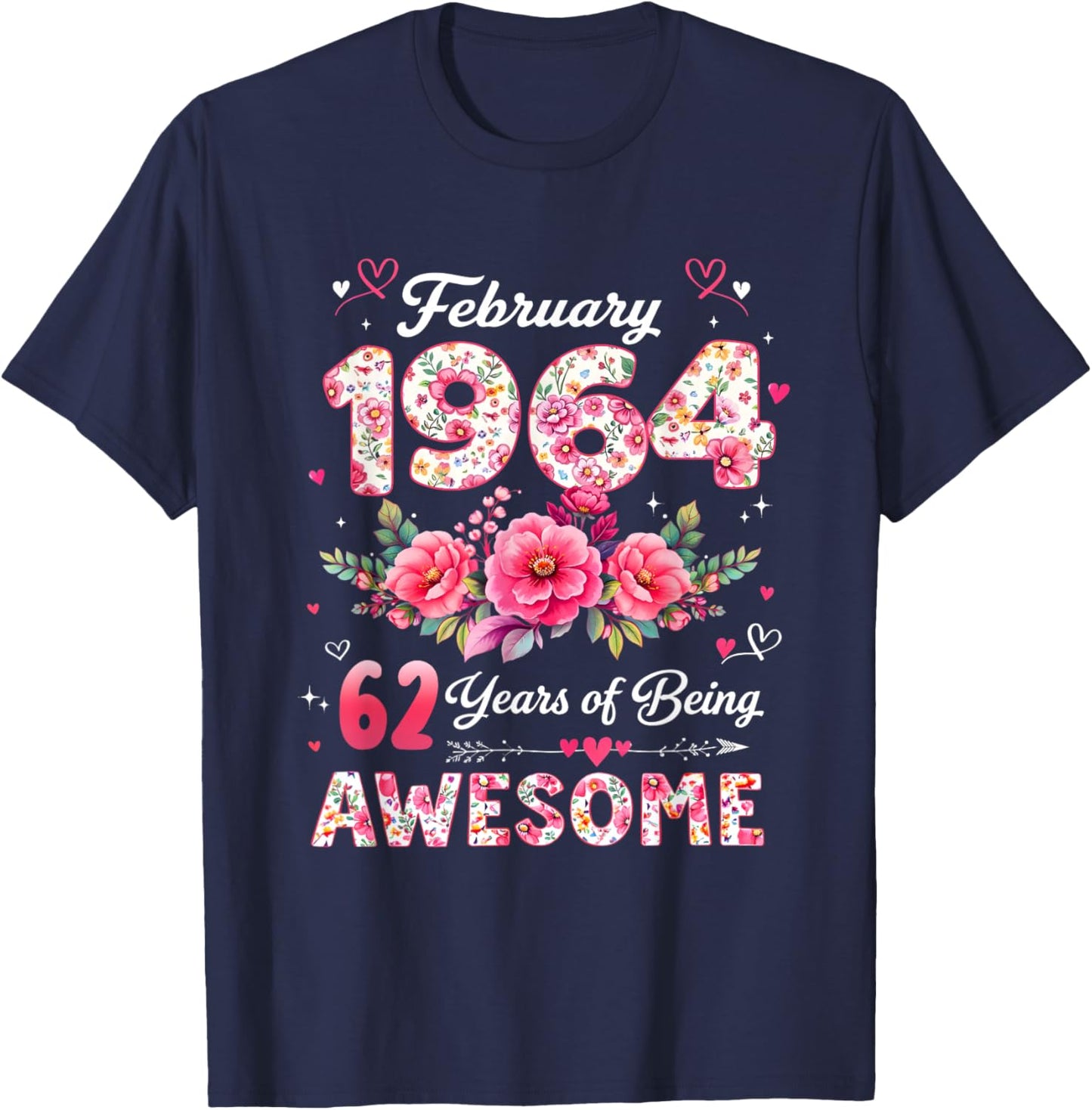 62 Year Old February 1964 Floral 62nd Birthday Men Women T-Shirt - T-Shirt | Navy