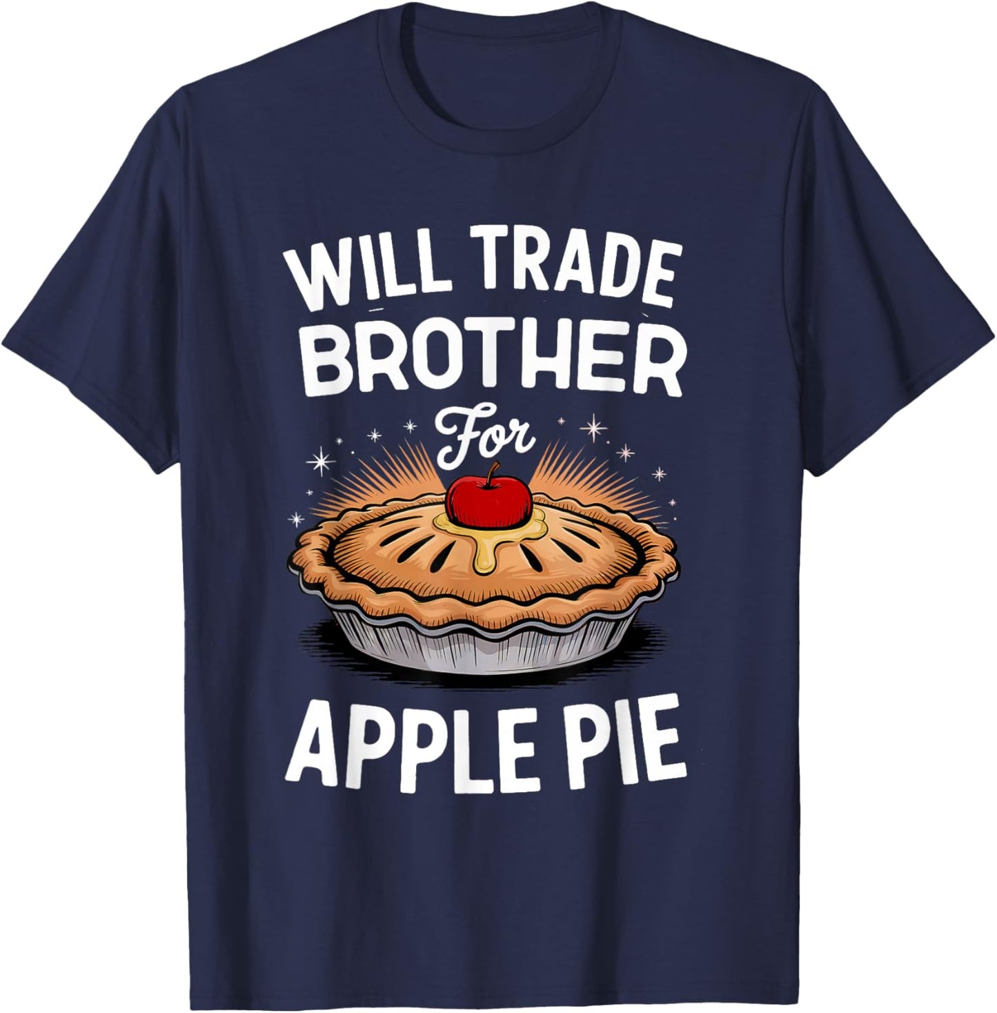 Will Trade Brother for Apple Pie Matching Thanksgiving T-Shirt - T-Shirt | Navy