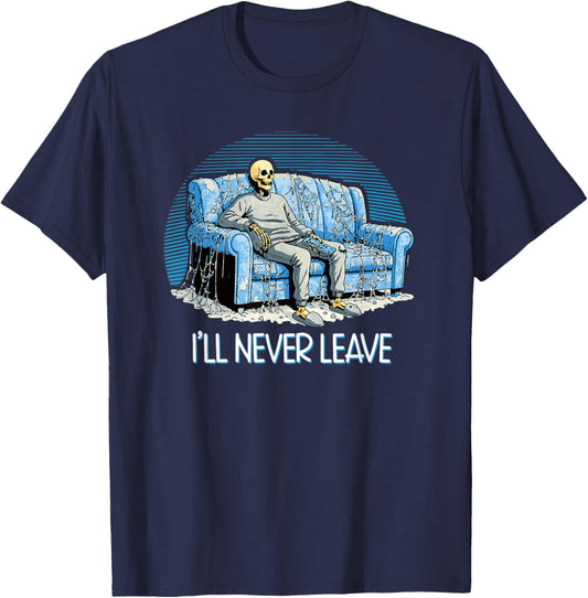 I'll Never Leave - Skeleton Couch Potato Funny homebody Joke T-Shirt - T-Shirt | Navy