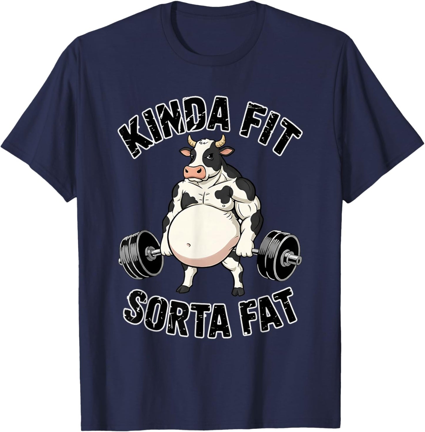 Kinda Fit Sorta Fat Funny Gym Cow Weightlifting Dad BOD Joke T-Shirt - T-Shirt | Navy