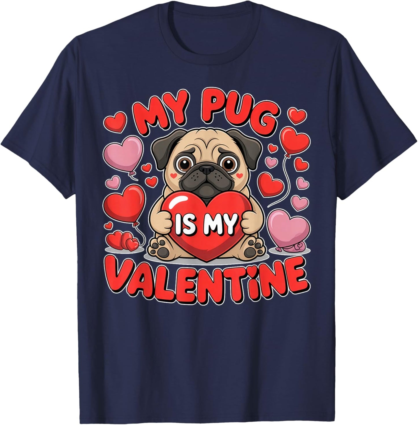 My Pug is My Valentine Cute Dog Heart T-Shirt - T-Shirt | Navy