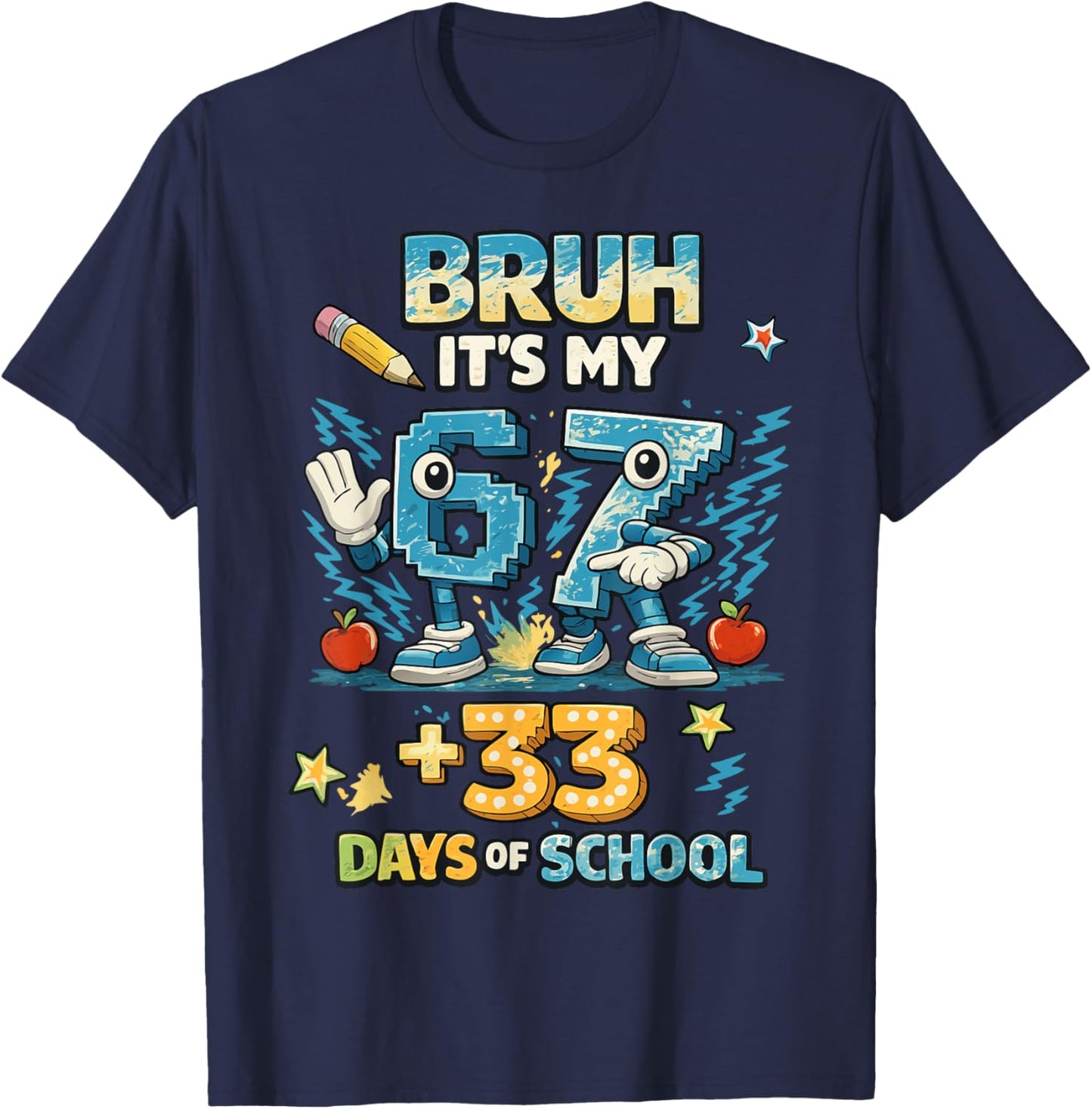 Funny Kids 6 7 Bruh Its My 67 33 Days of School 100th Day T-Shirt - T-Shirt | Navy