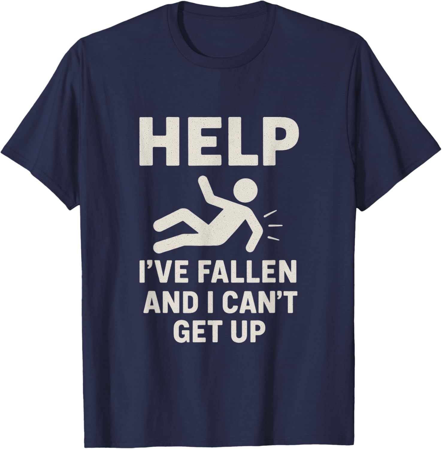 Funny Stick Figure Falling Help I’ve Fallen and Can’t Get Up T-Shirt - T-Shirt | Navy