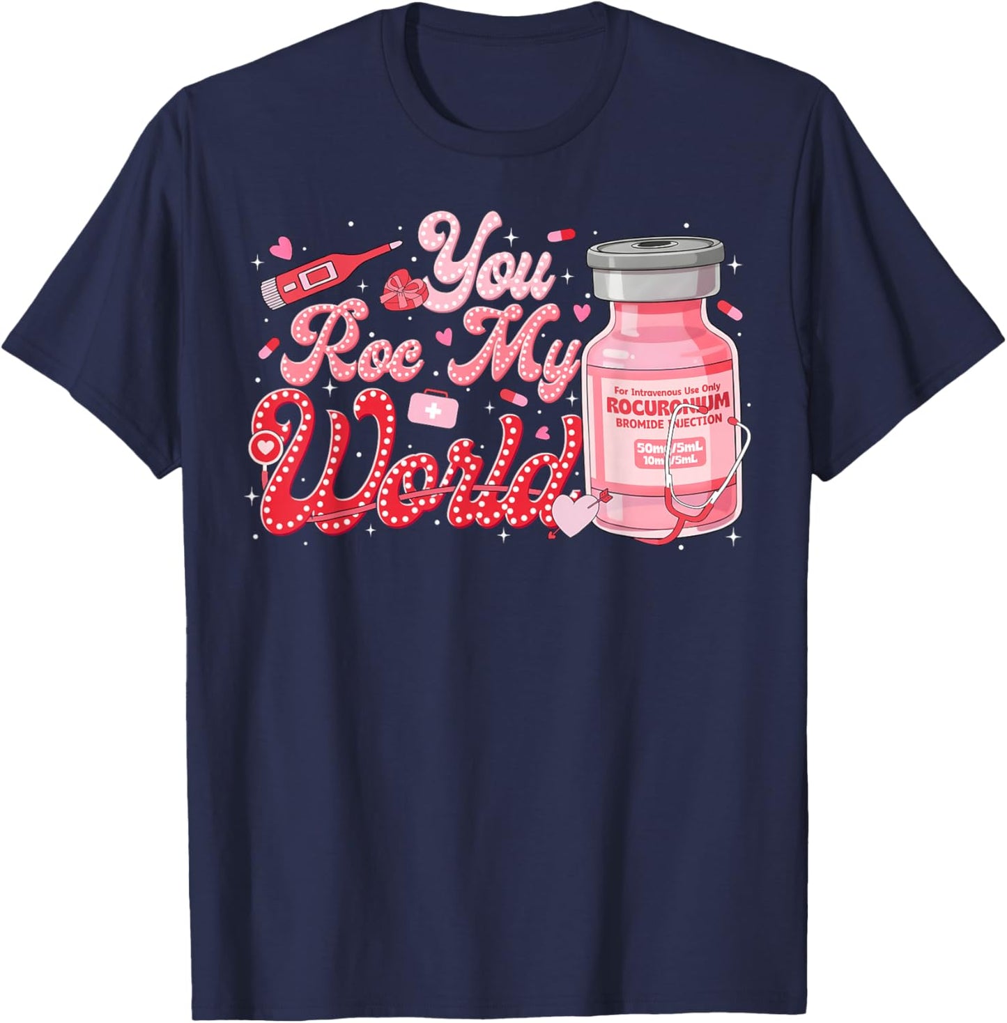 Valentine ER ED ICU NICU RN Nurse You ROC My World T-Shirt - T-Shirt | Navy