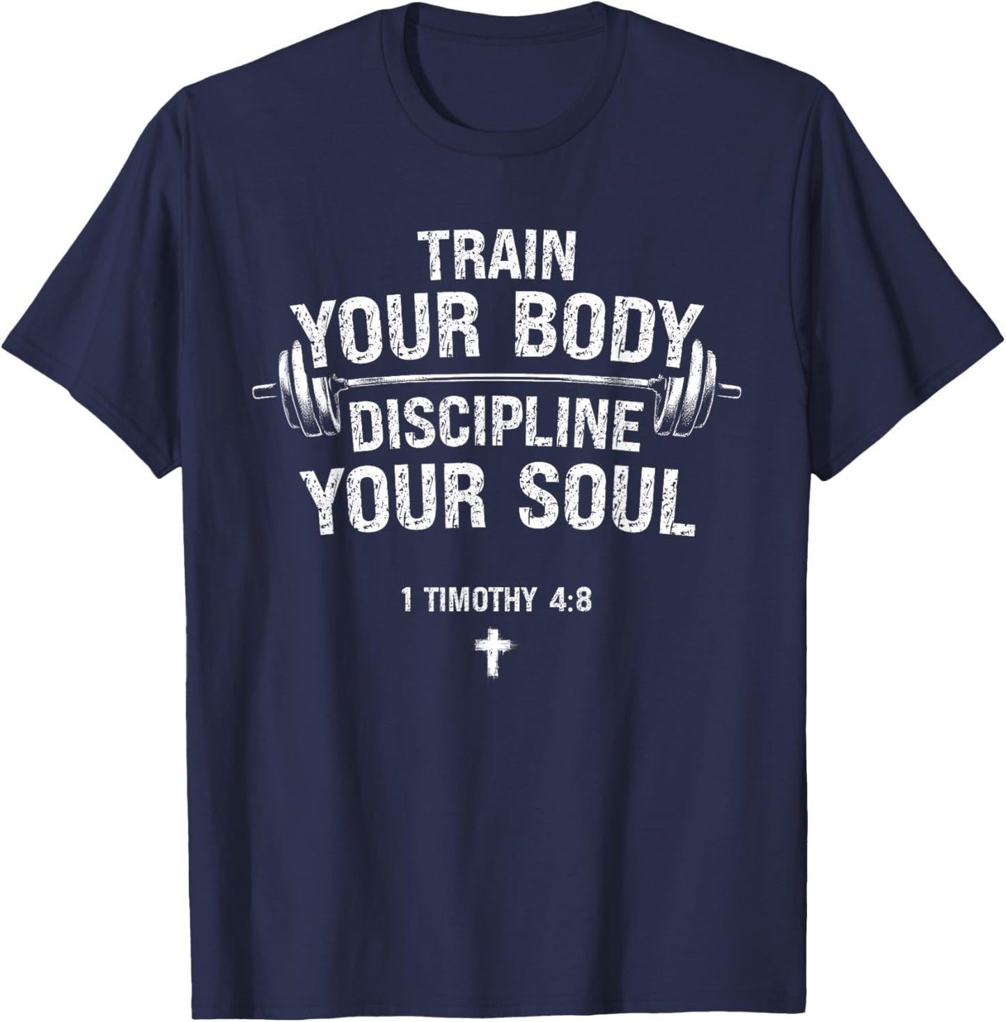 Train Your Body Discipline Your Soul Christian Gym Lover T-Shirt - T-Shirt | Navy