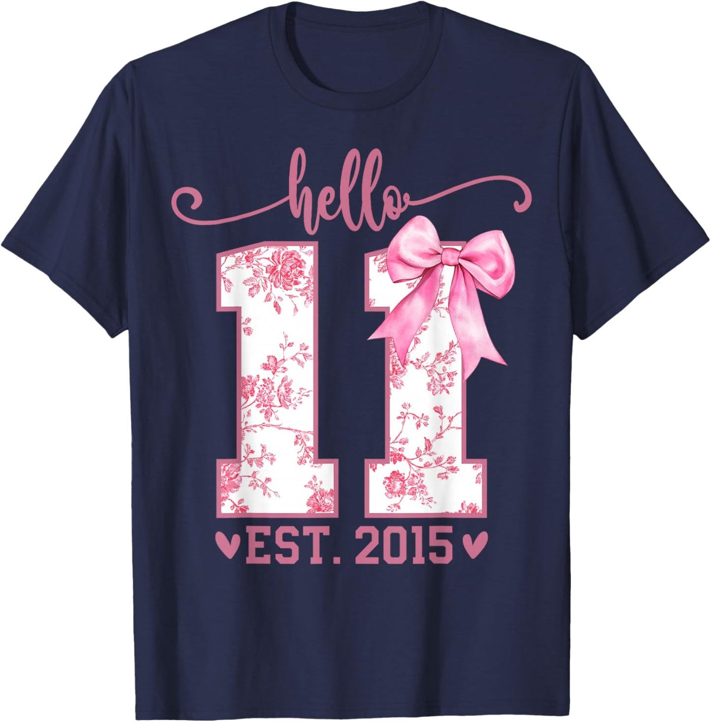 Hello Eleven EST 2015 11th Birthday Coquette 11 Year Girl T-Shirt - T-Shirt | Navy
