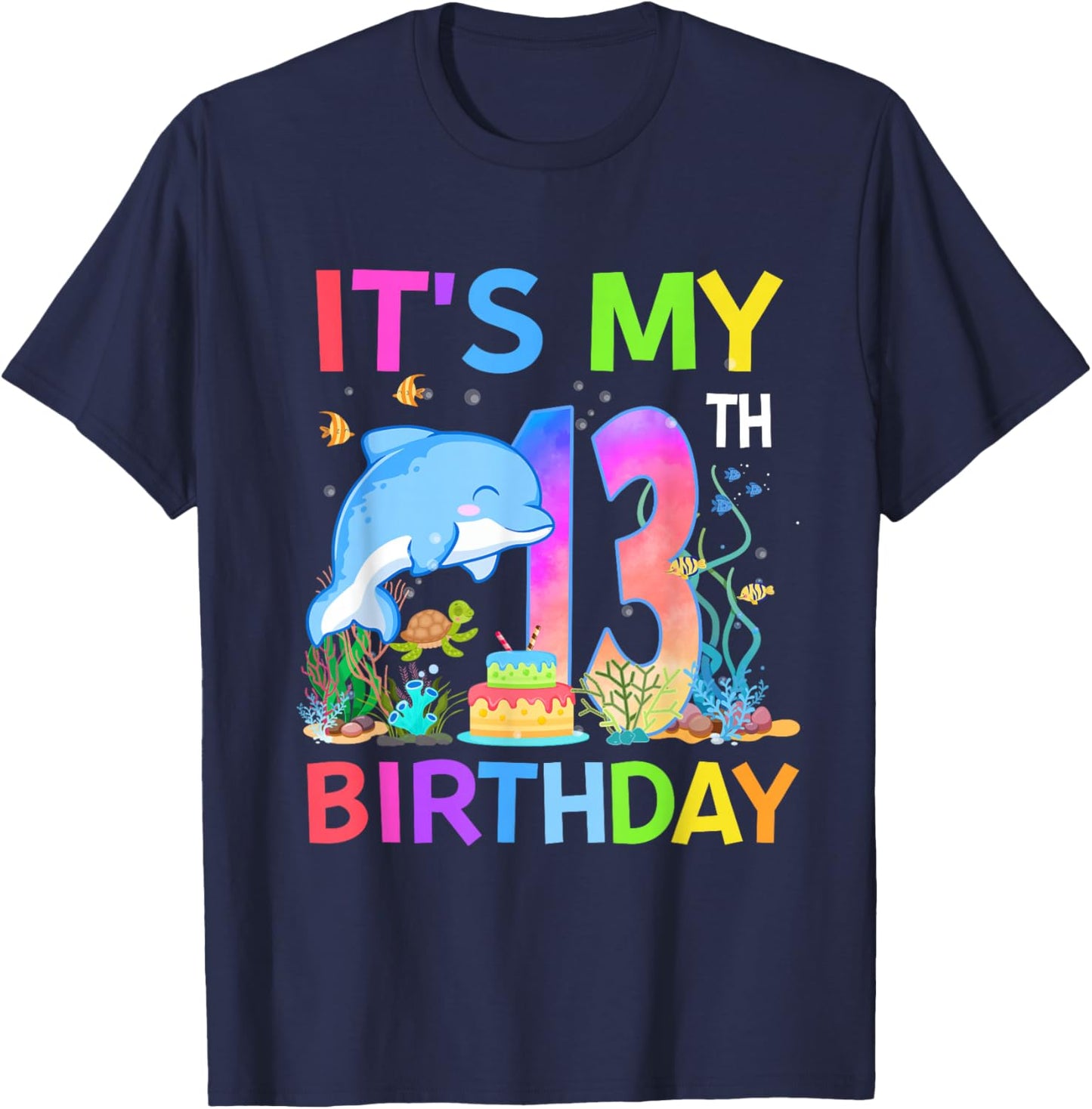 13 Year Old Boys Girls It's My 13th Birthday Dolphin Themed T-Shirt - T-Shirt | Navy