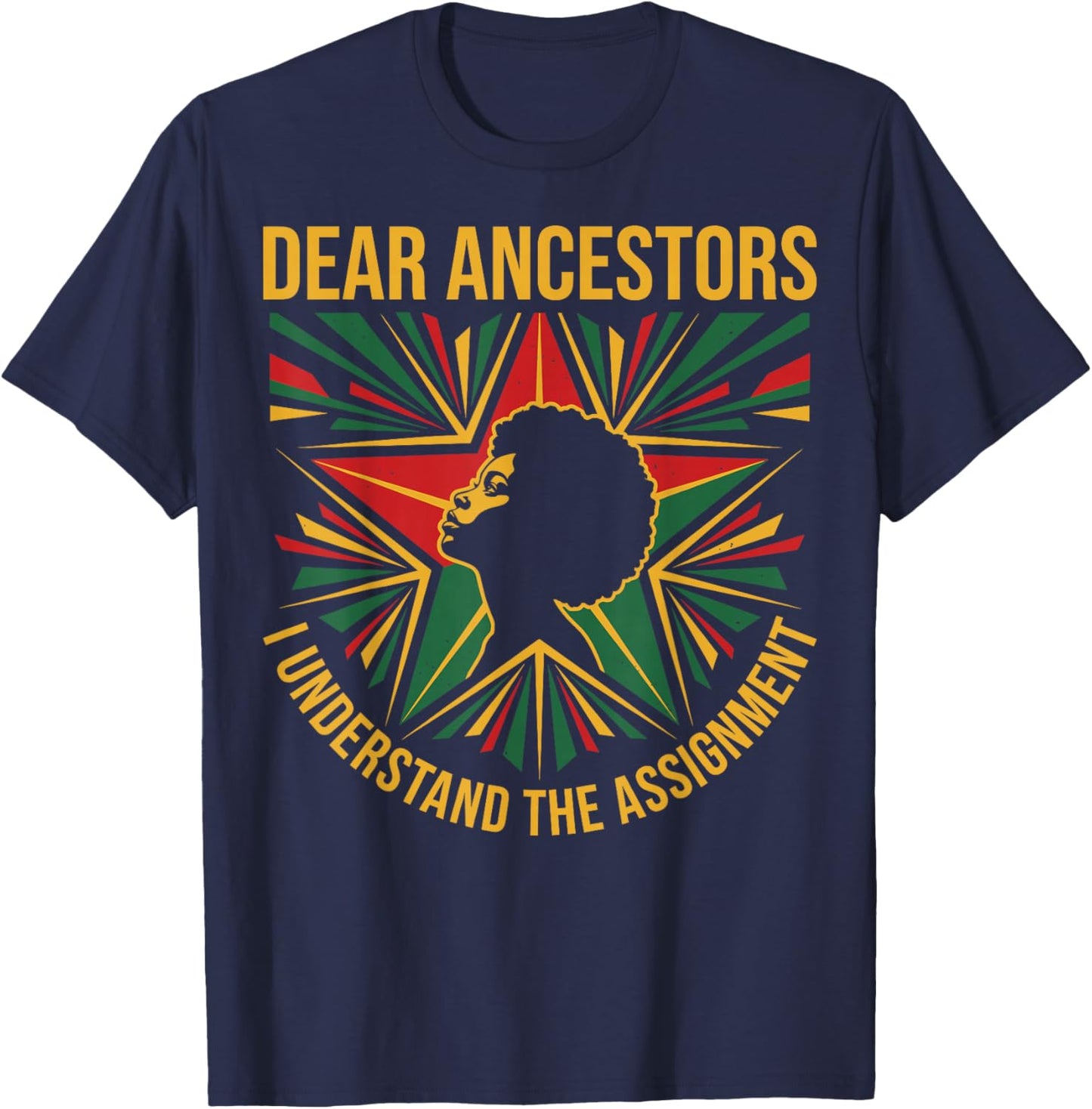 Dear Ancestors I Understand The Assignment Pro Black Pride T-Shirt - T-Shirt | Navy