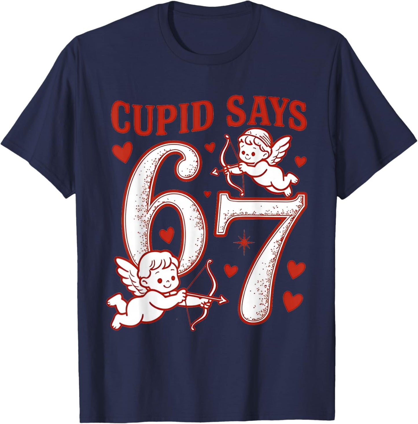 67 Cupid Says Six Seven 6 7 Meme Boys Girls Valentine's Day T-Shirt - T-Shirt | Navy