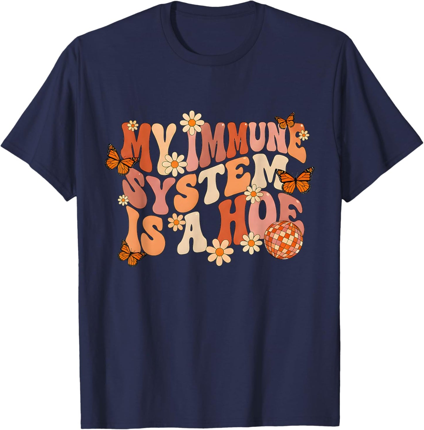 Retro Groovy My Immune System is A Hoe Butterfly T-Shirt - T-Shirt | Navy