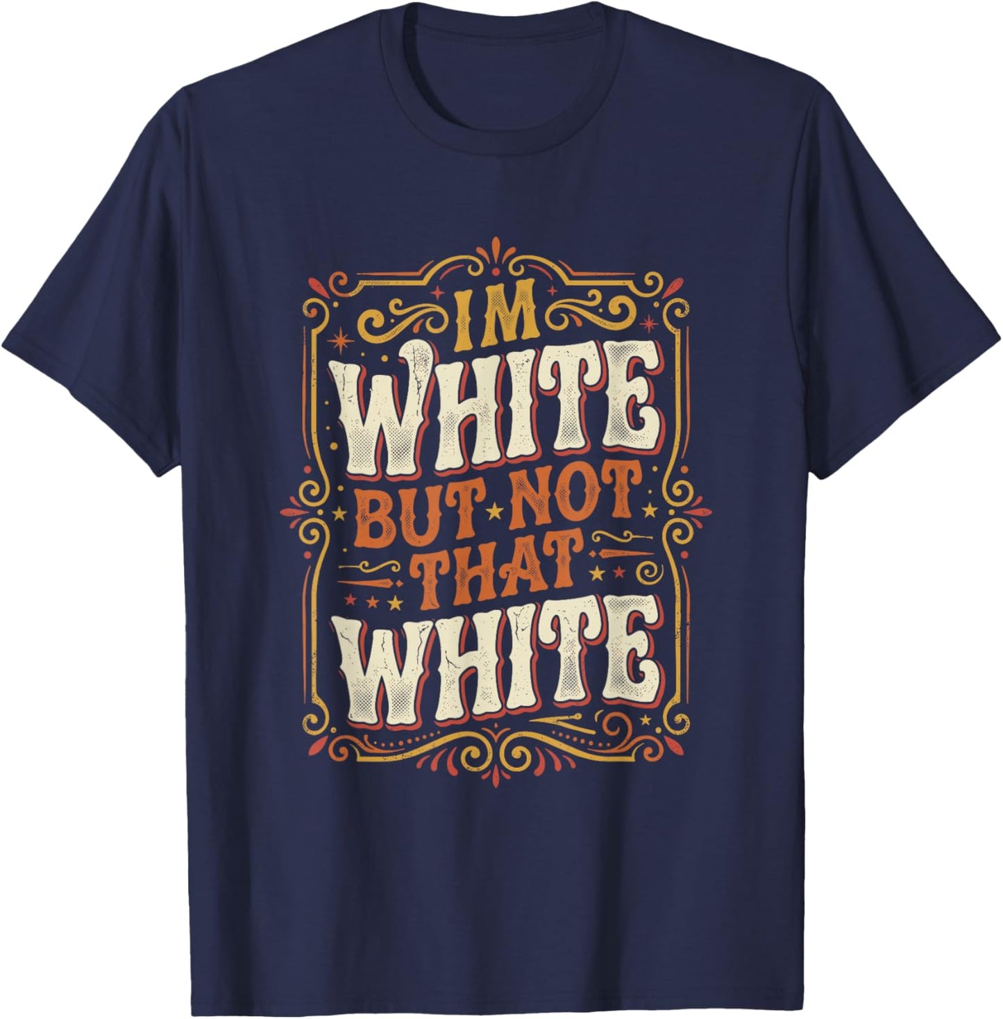 Im White But Not that White Vintage Retro Funny Saying T-Shirt - T-Shirt | Navy
