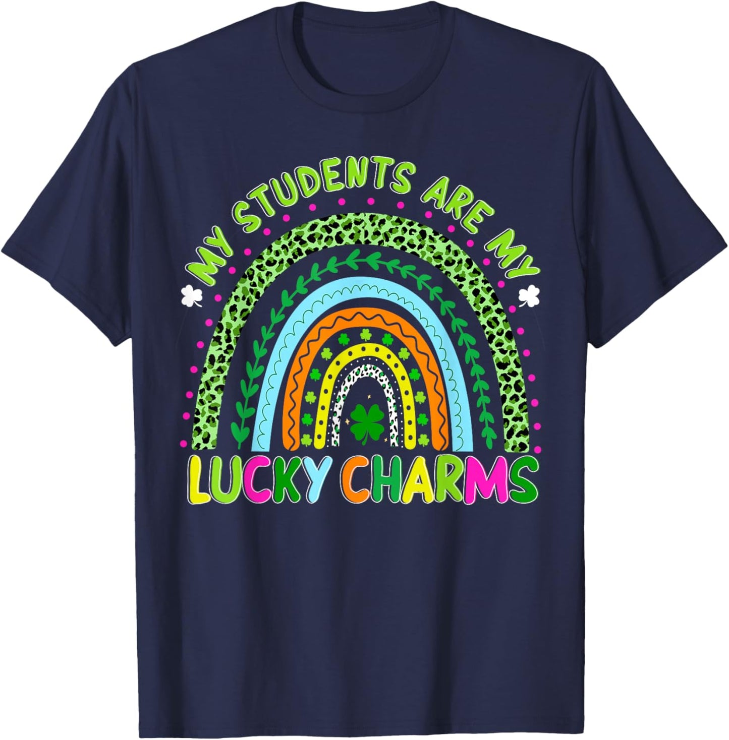St Patricks Day My Students are My Lucky Charms Teacher T-Shirt - T-Shirt | Navy