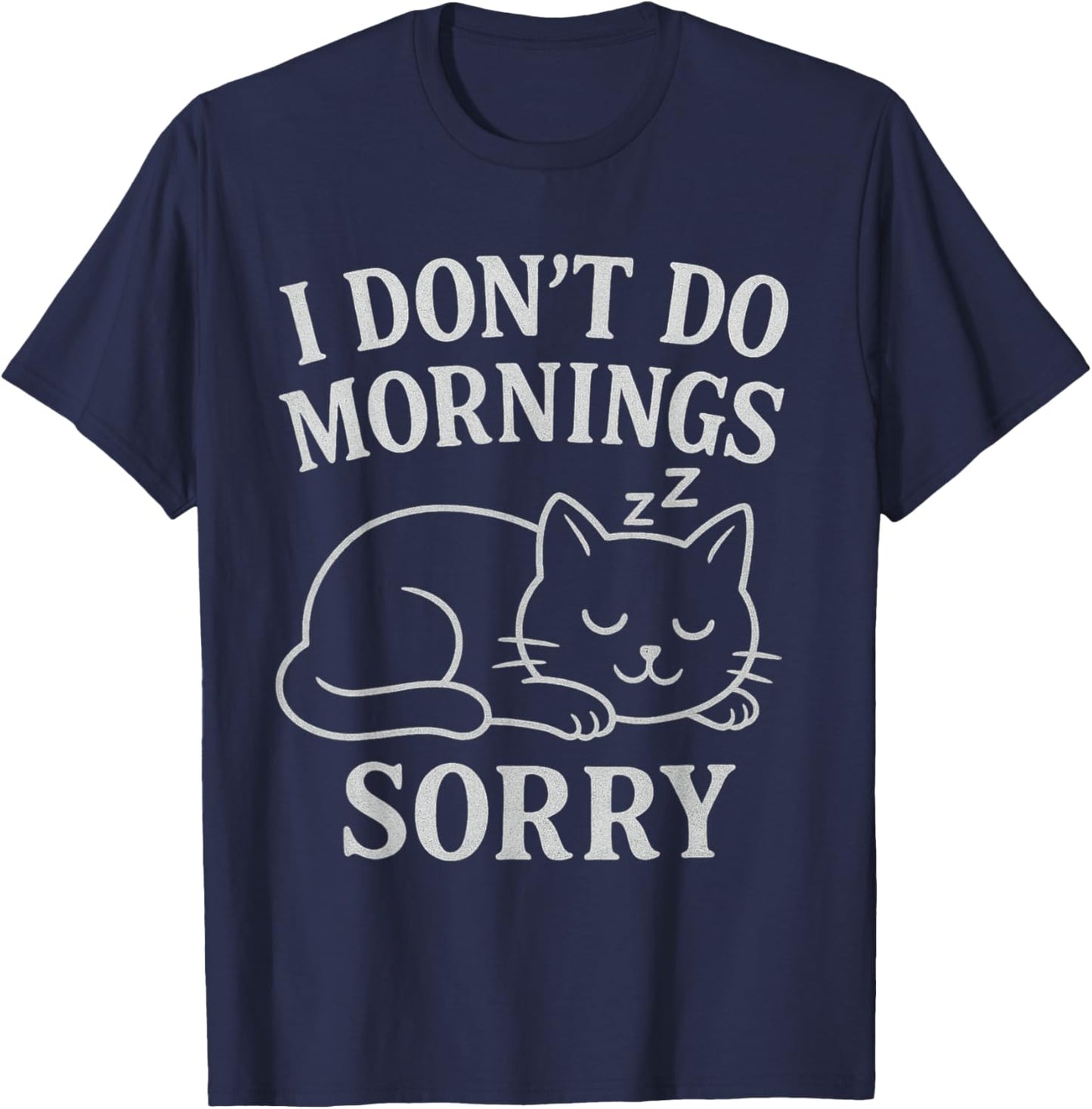 I Don't Do Mornings Sleeping Cat Men's Women Sleepwear T-Shirt - T-Shirt | Navy