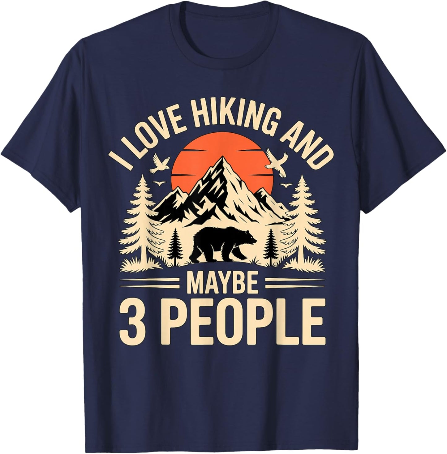 I Love Hiking and Maybe 3 People T-Shirt - T-Shirt | Navy