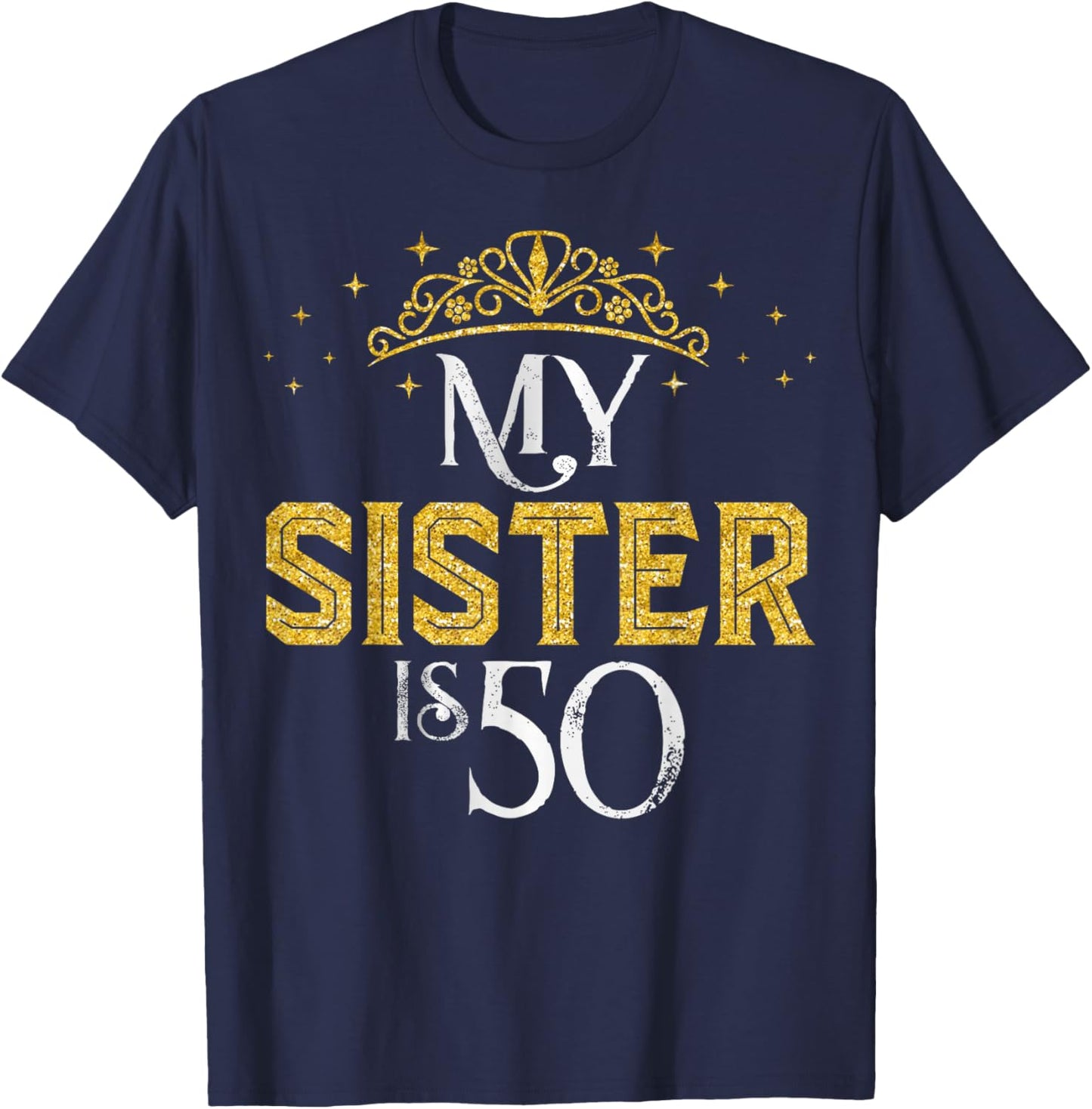 My Sister is 50 Years Old Happy 50th Birthday Girl Women T-Shirt - T-Shirt | Navy