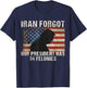 Iran Forgot Our President Has 34 Felonies Vintage US Flag T-Shirt - T-Shirt | Navy