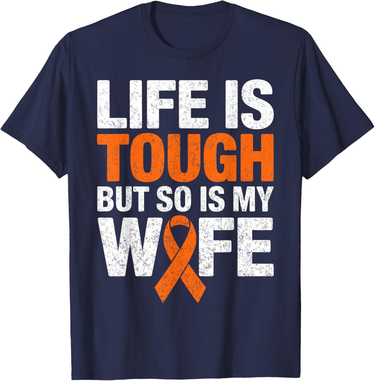 Life is Tough But So is My Wife Multiple Sclerosis MS Ribbon T-Shirt - T-Shirt | Navy
